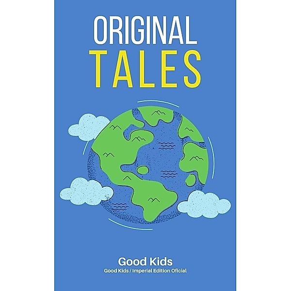 Original Tales (Good Kids, #1) / Good Kids, Good Kids