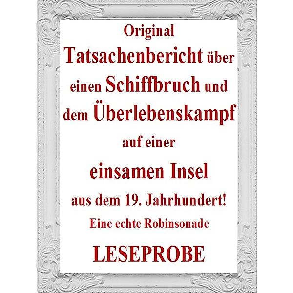 Original Tatsachenbericht über einen Schiffbruch und dem Überlebenskampf auf einer einsamen Insel, François Édouard Raynal