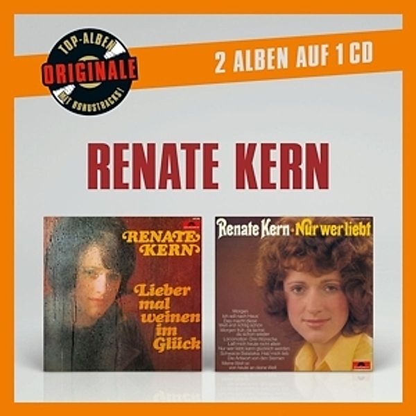 Originale 2 auf 1CD: Lieber mal weinen im Glück / Nur wer liebt, Renate Kern