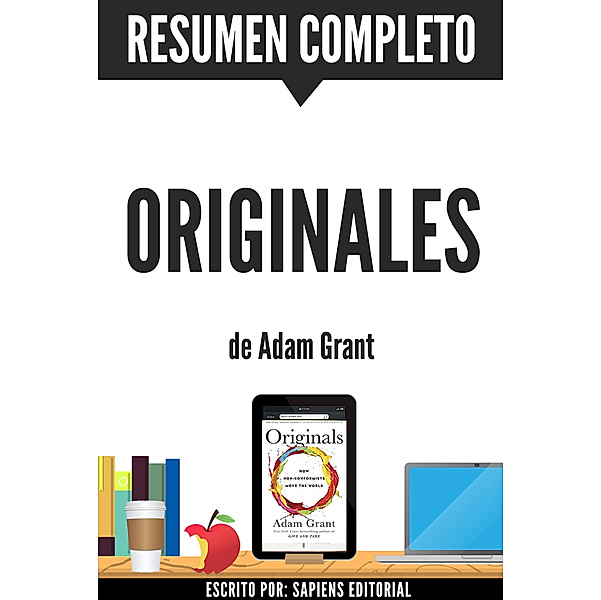 Originales (Originals): Resumen completo del libro de Adam Grant, Sapiens Editorial
