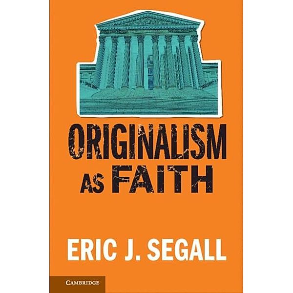 Originalism as Faith, Eric J. Segall