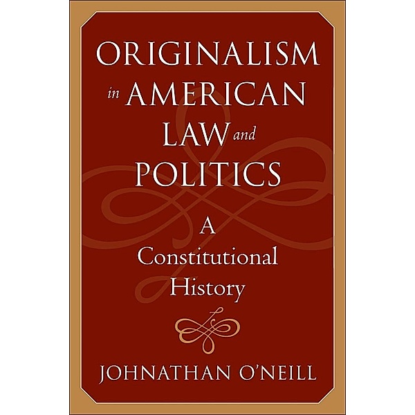 Originalism in American Law and Politics, Johnathan O'Neill