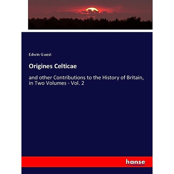 Origines Celticae, Edwin Guest