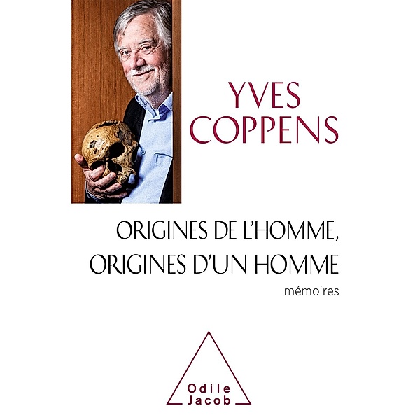 Origines de l'Homme, origines d'un homme, Coppens Yves Coppens