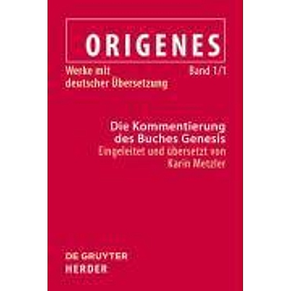 Origines: Die Kommentierung des Buches Genesis / Origenes. Werke mit deutscher Übersetzung