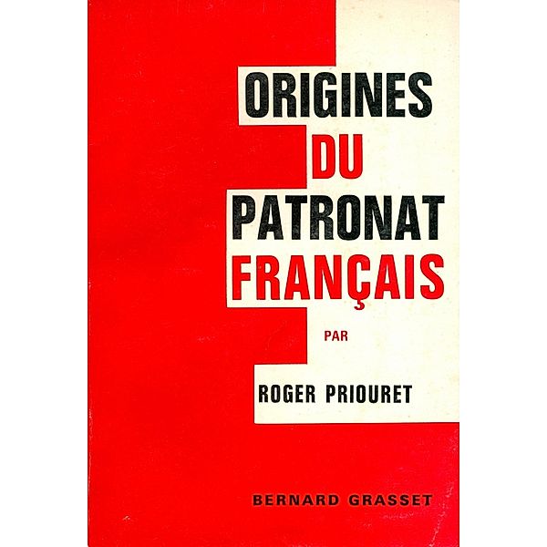 Origines du patronat français / Essai, Roger Priouret