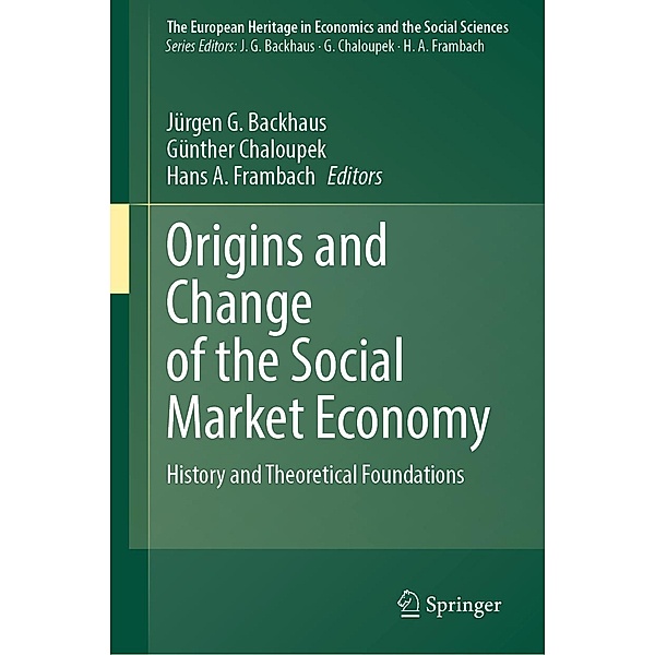 Origins and Change of the Social Market Economy / The European Heritage in Economics and the Social Sciences Bd.26