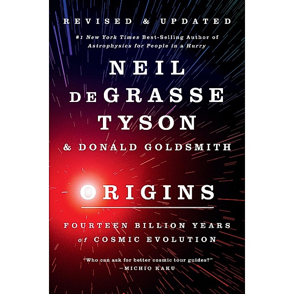 Origins: Fourteen Billion Years of Cosmic Evolution, Neil deGrasse Tyson, Donald Goldsmith