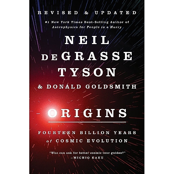 Origins - Fourteen Billion Years of Cosmic Evolution, Revised Edition, Neil deGrasse Tyson, Donald Goldsmith