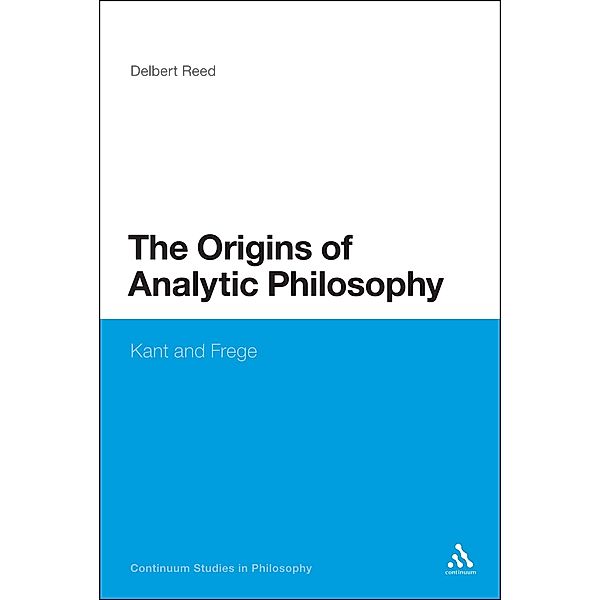 Origins of Analytic Philosophy / Bloomsbury Studies in Philosophy, Delbert Reed