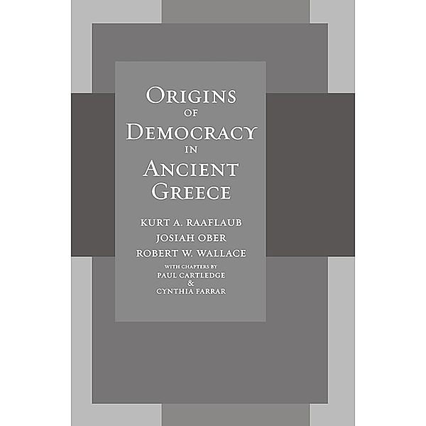 Origins of Democracy in Ancient Greece, Josiah Ober, Robert Wallace, Kurt A. Raaflaub