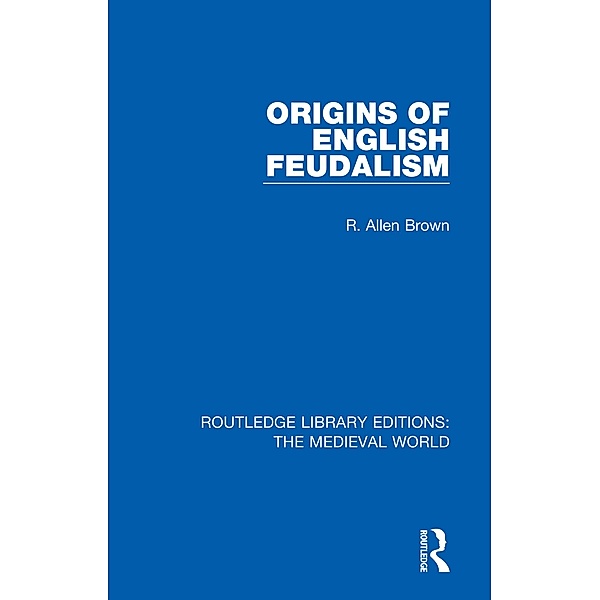 Origins of English Feudalism, R. Allen Brown