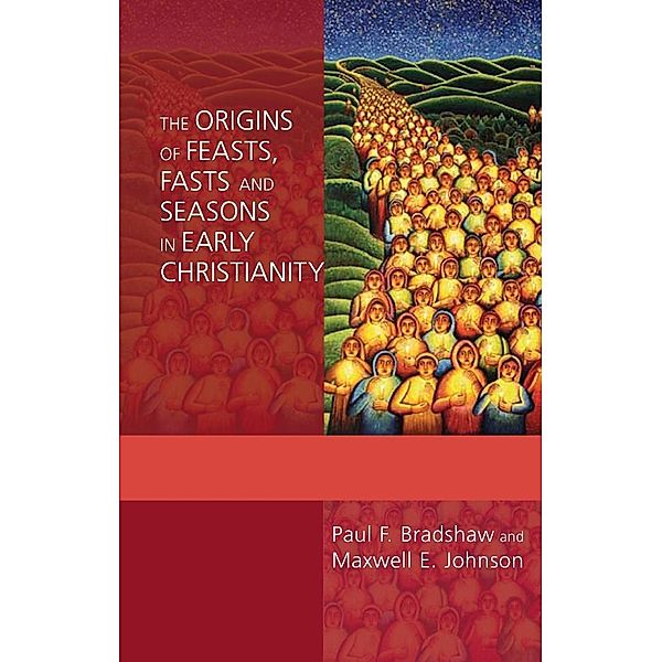 Origins of Feasts, Fasts and Seasons, The / Alcuin Club Bd.7, Paul Bradshaw