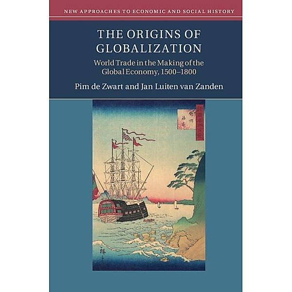 Origins of Globalization / New Approaches to Economic and Social History, Pim de Zwart