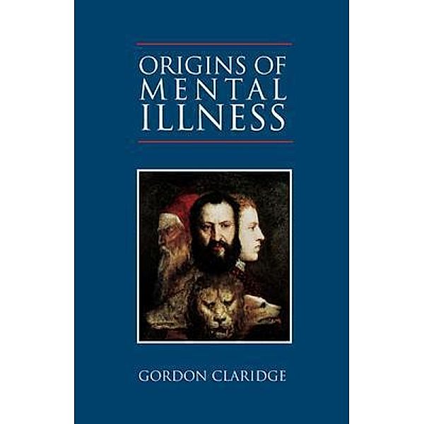 Origins of Mental Illness, Gordon Claridge