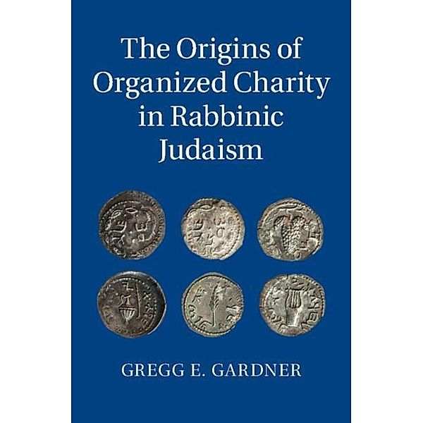 Origins of Organized Charity in Rabbinic Judaism, Gregg E. Gardner