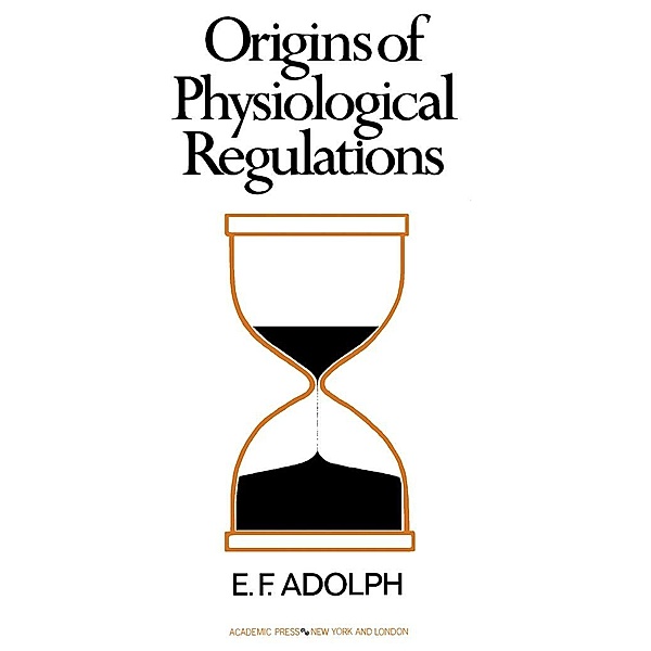 Origins of Physiological Regulations, E. F. Adolph