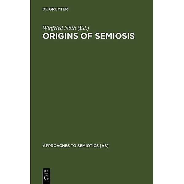 Origins of Semiosis / Approaches to Semiotics Bd.116