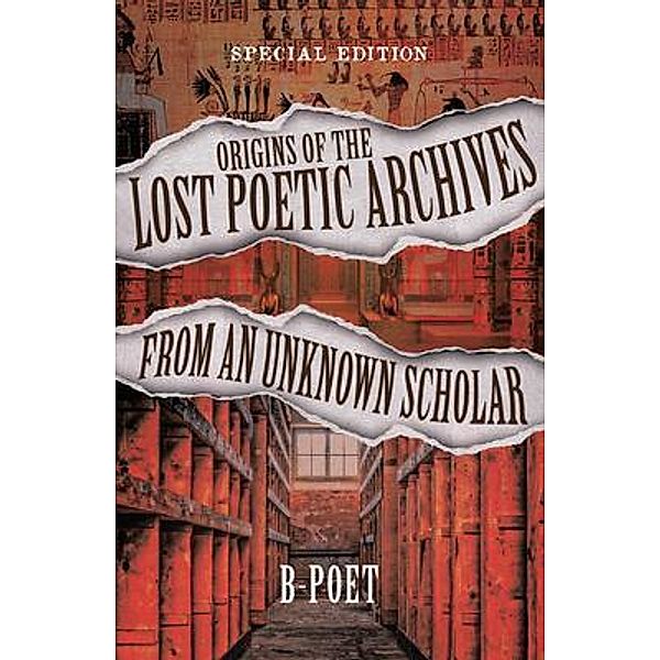 Origins of the Lost Poetic Archives from an Unknown Scholar, B-Poet