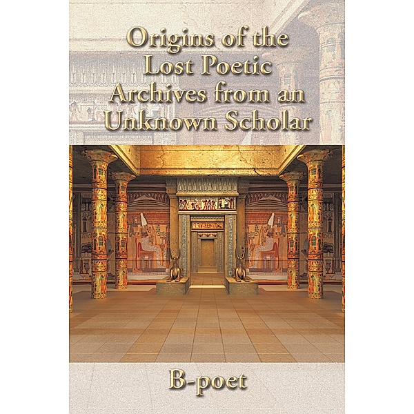 Origins of the Lost Poetic Archives from an Unknown Scholar, B-Poet