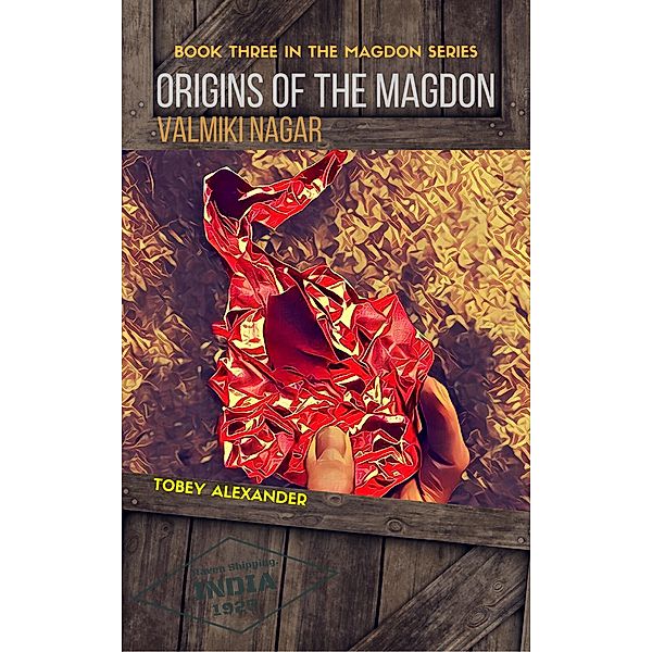 Origins Of The Magdon: Valmiki Nagar (The Magdon Series, #3) / The Magdon Series, Tobey Alexander