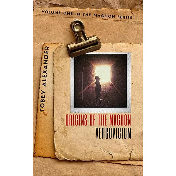 Origins Of The Magdon: Vercovicium (The Magdon Series, #1) / The Magdon Series, Tobey Alexander