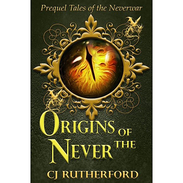 Origins of the Never (Tales of the Neverwar, #0) / Tales of the Neverwar, Cj Rutherford