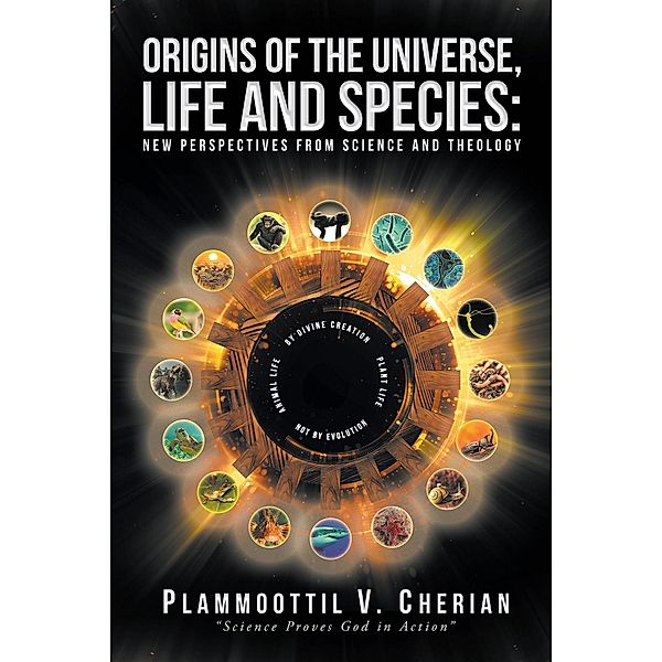 Origins of the Universe, Life and Species, Plammoottil V. Cherian