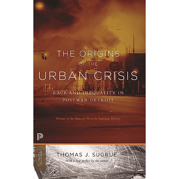 Origins of the Urban Crisis / Princeton Classics, Thomas J. Sugrue
