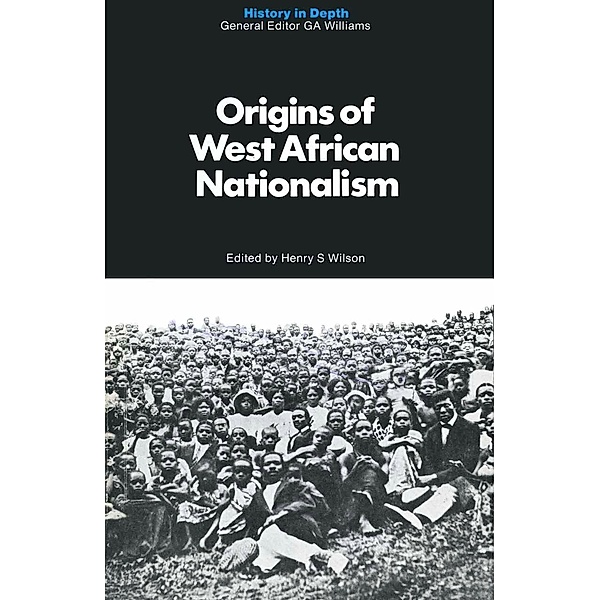 Origins of West African Nationalism / History in Depth, Henry Summerville Wilson