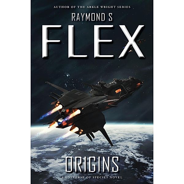 Origins (Universe of Species, #1) / Universe of Species, Raymond S Flex