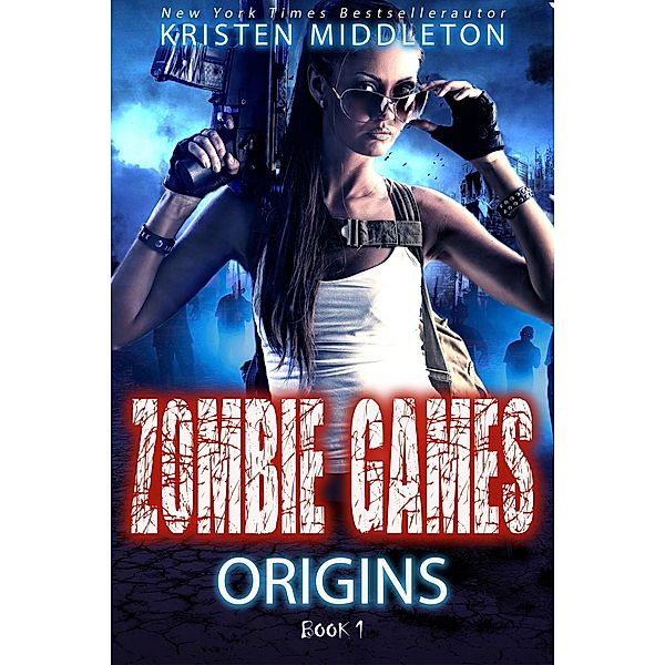 Origins (Zombie Games) / Zombie Games, Kristen Middleton, K. L. Middleton