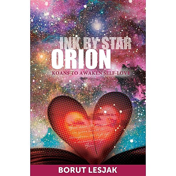 Orion: Koans to Awaken Self-Love (Ink by Star, #1) / Ink by Star, Borut Lesjak