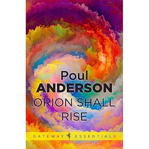 Orion Shall Rise / Gateway Essentials, Poul Anderson