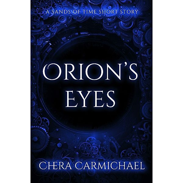 Orion's Eyes : A Sands of Time Short Story (Soula Deveraine) / Soula Deveraine, Chera Carmichael