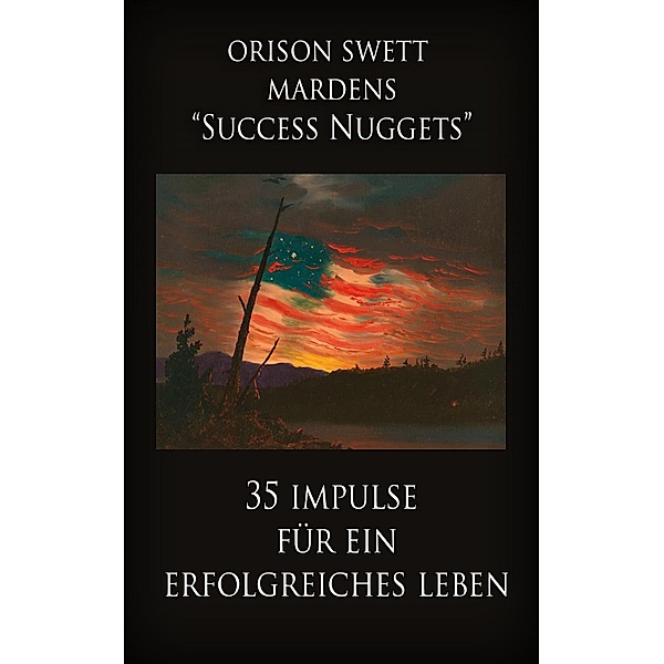 Orison Swett Mardens 'Success Nuggets', Orison Swett Marden