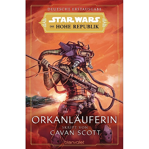Orkanläuferin / Star Wars - Die Zeit der Hohen Republik Bd.4, Cavan Scott
