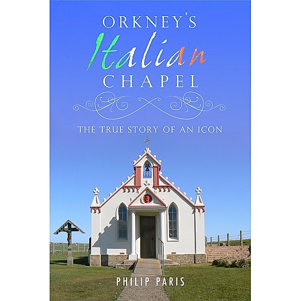 Orkney's Italian Chapel, Philip Paris
