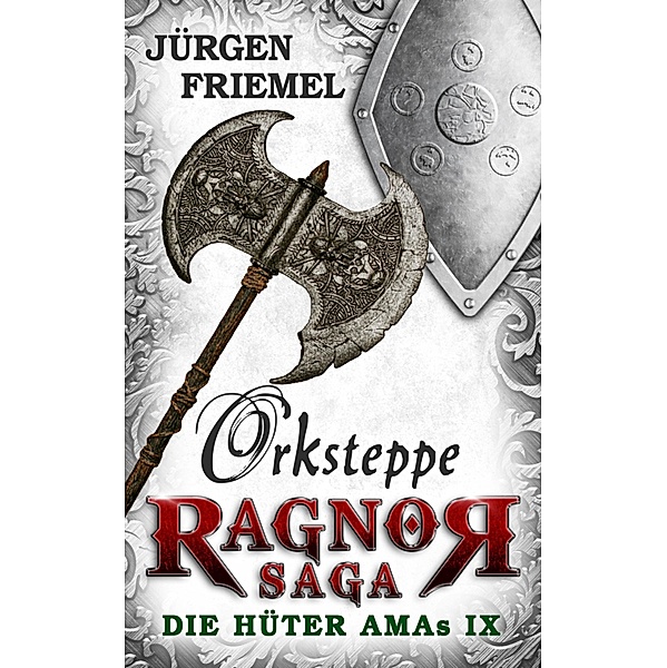 Orksteppe / Ragnor Saga Bd.9, Jürgen Friemel