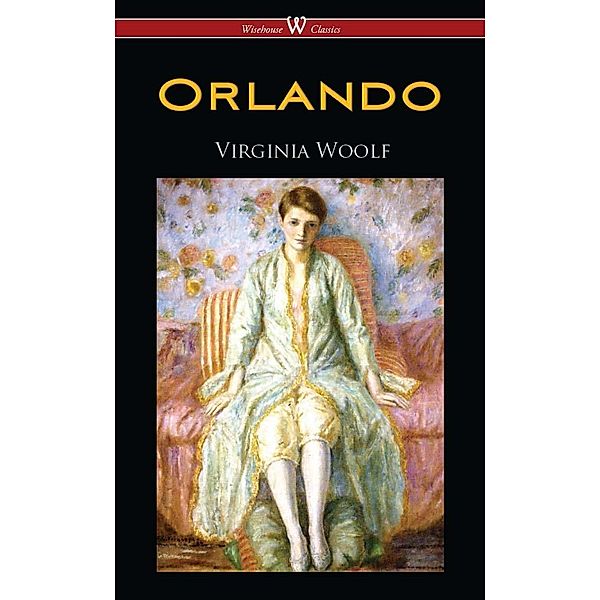 Orlando: A Biography (Wisehouse Classics Edition) / Wisehouse Classics, Virginia Woolf