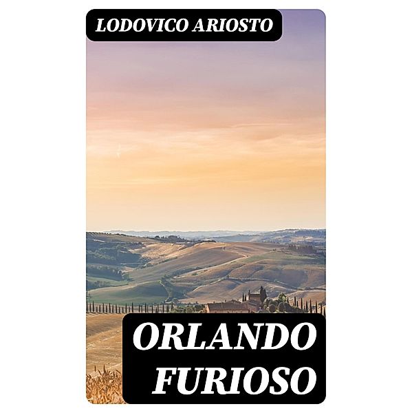 Orlando Furioso, Lodovico Ariosto