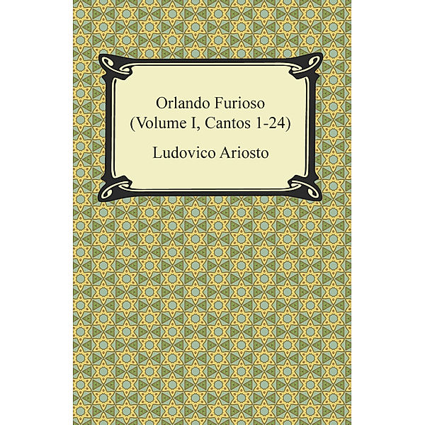 Orlando Furioso (Volume I, Cantos 1-24), Ludovico Ariosto