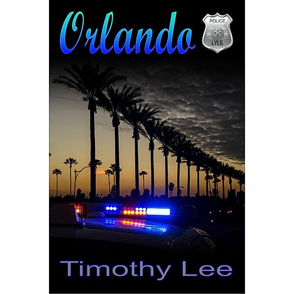 Orlando (Lyle: A Gay Love Story, #3) / Lyle: A Gay Love Story, Tmothy Lee