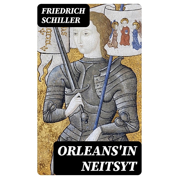 Orleans'in neitsyt, Friedrich Schiller