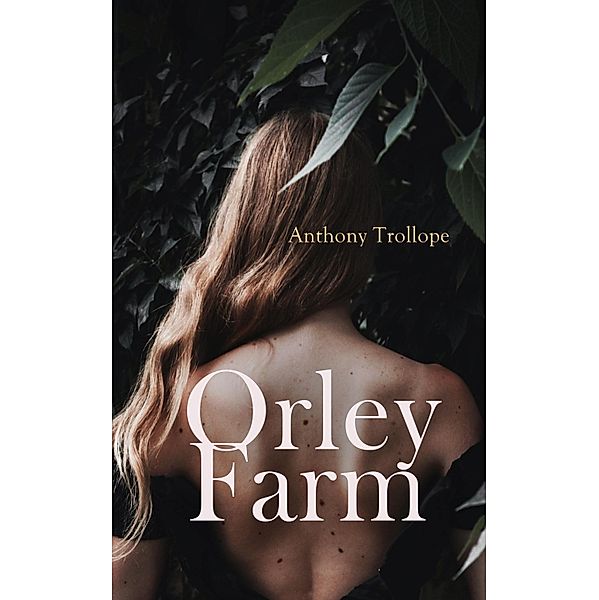 Orley Farm, Anthony Trollope