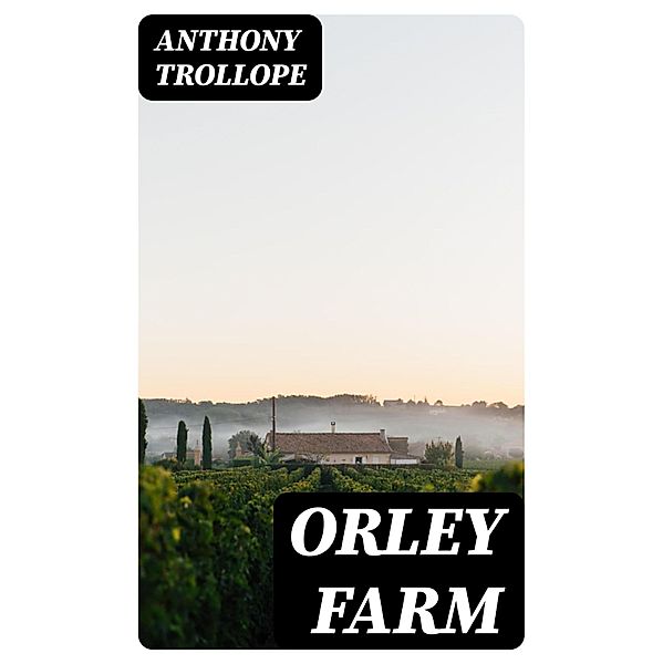 Orley Farm, Anthony Trollope