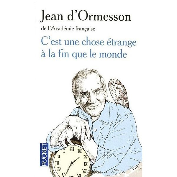 Ormesson, J: C'est une chose étrange à la fin que le monde, Jean de Ormesson