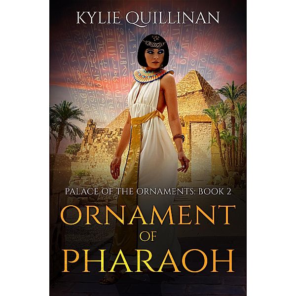 Ornament of Pharaoh (Palace of the Ornaments, #2) / Palace of the Ornaments, Kylie Quillinan