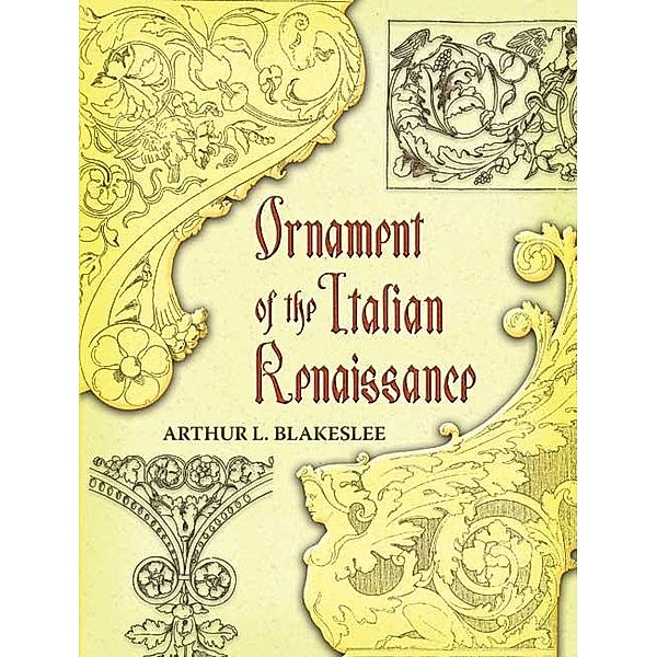 Ornament of the Italian Renaissance / Dover Pictorial Archive, Arthur L. Blakeslee
