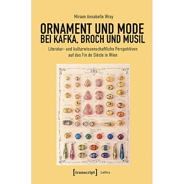 Ornament und Mode bei Kafka, Broch und Musil / Lettre, Miriam Annabelle Wray